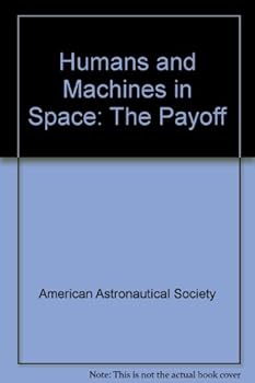 Paperback Humans and Machines in Space: The Payoff Book