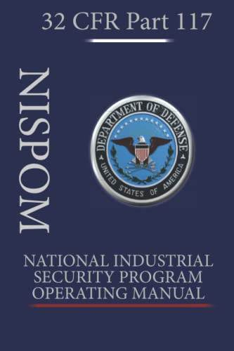 security program - National Industrial Security Program Operating Manual (NISPOM): 32 CFR 117