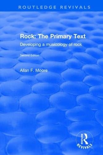 Rock: The Primary Text - Developing a Musicology of Rock: The Primary Text - Developing a Musicology of Rock (Routledge Revivals)