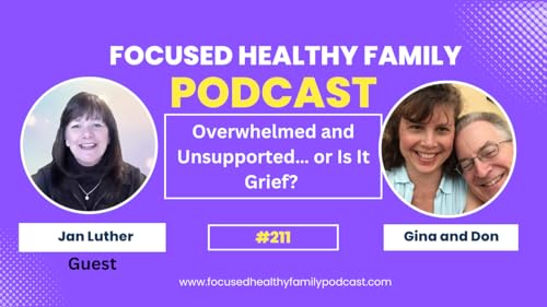 #211 Overwhelmed and Unsupported&hellip; or Is It Grief?