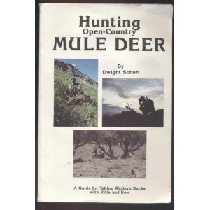 Hunting Open-Country Mule Deer by Dwight Schuh (1995-03-02)