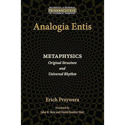 Analogia Entis: Metaphysics: Original Structure and Universal Rhythm (Ressourcement