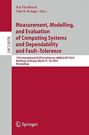 Measurement, Modeling and Evaluation of Computing Systems and Dependability and Fault Tolerance: 17th International GI/ITG Conference, MMB & DFT 2014, ... 2014th Edition book cover