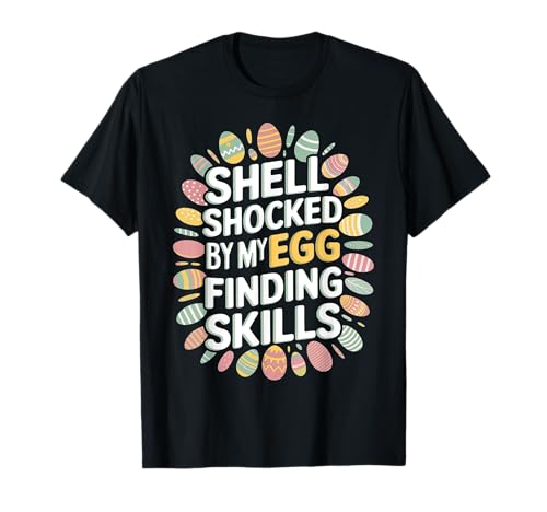 Shell Shocked By My Egg Finding Skills Chasse aux œufs de Pâques T-Shirt