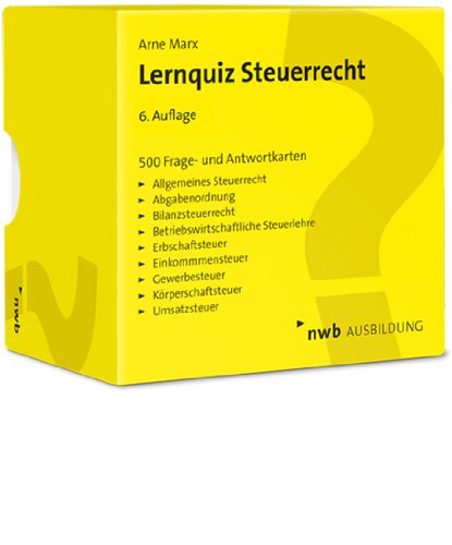 Lernquiz Steuerrecht: 500 Frage- und Antwortkarten aus den wichtigsten Steuerrechtsgebieten Lernquiz Steuerrecht: 500 Frage- und Antwortkarten aus den wichtigsten Steuerrechtsgebieten