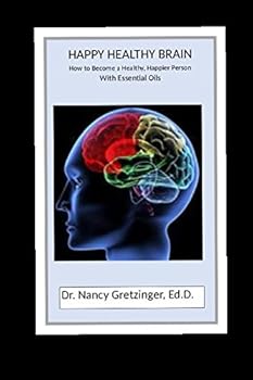 Paperback HAPPY HEALTHY BRAIN: How To Become A Healthy, Happier Person With Essential Oils Book