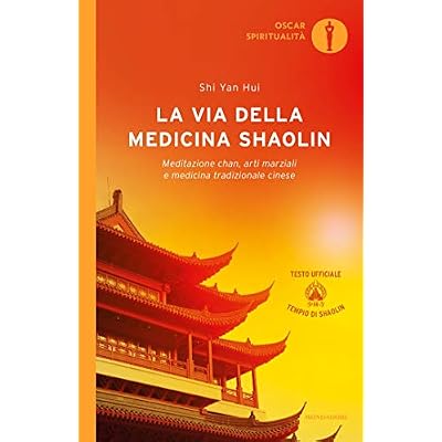 La via della medicina shaolin: Meditazione chan, arti marziali e medicina tradizionale cinese