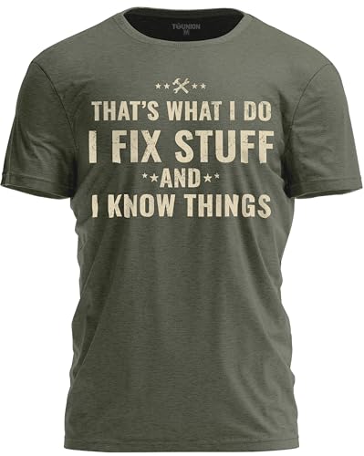 TeeUnion Funny I Fix Stuff and Know Things T-Shirt Dad Joke Tee for Handyman Military Green