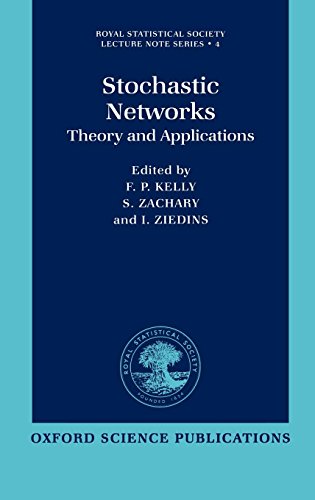 Stochastic Networks: Theory and Applications (Royal Statistical Society Lecture Note Series, 4)