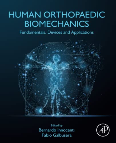 Human Orthopaedic Biomechanics: Fundamentals, Devices And Applications