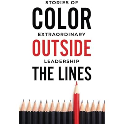 Color Outside the Lines Extraordinary Stories of Leadership