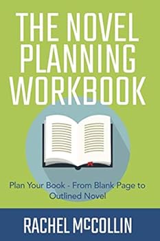 Paperback The Novel Planning Workbook: Plan Your Book - From Blank Page to Outlined Novel (Writers Workbook Series) Book