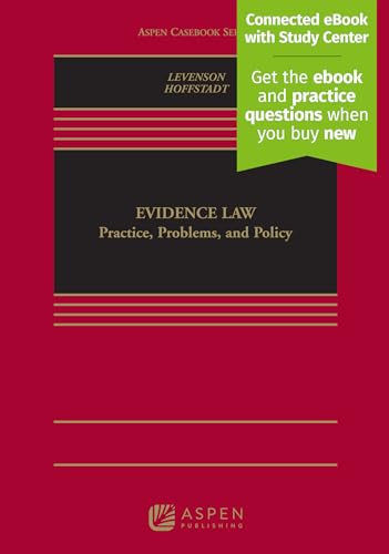 Evidence Law: Practice, Problems, and Policy [Connected eBook with Study Center] (Aspen Casebook) (The Aspen Casebooks)