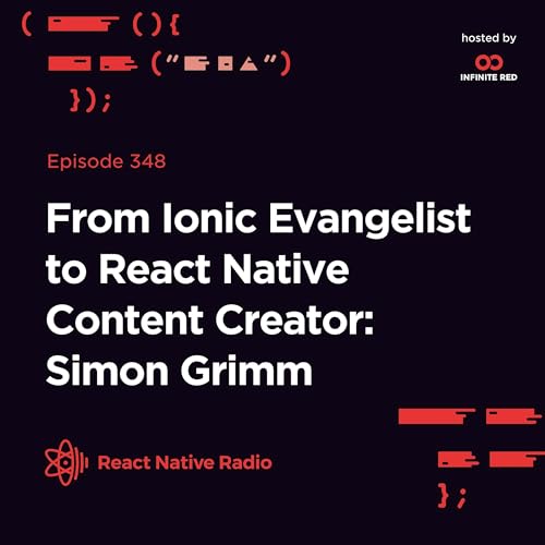 RNR 348 - From Ionic Evangelist to React Native Content Creator: Simon Grimm
