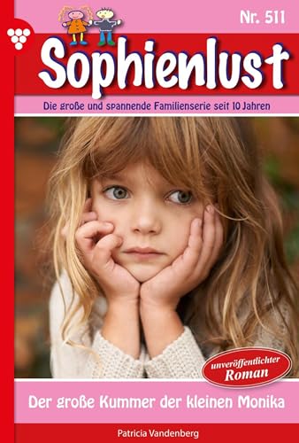 Der große Kummer der kleinen Monika: Sophienlust 511 – Familienroman (German Edition)