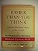 Easier Than You Think ...because life doesn't have to be so hard: The Small Changes That Add Up to a World of Difference