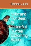 Photo Gallery vibrant turtles: a colorful turtle coloring book Photo Gallery vibrant turtles: a colorful turtle coloring book