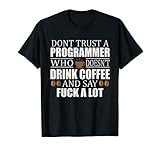 Divertido meme de programador que dice "Don't Trust A Programmer Who Doesn't Drink Coffee and Swear A Lot" ropa de codificación para geek de computadora, programador de computadora, desarrollador de software, codificador o un estudiante de TI.