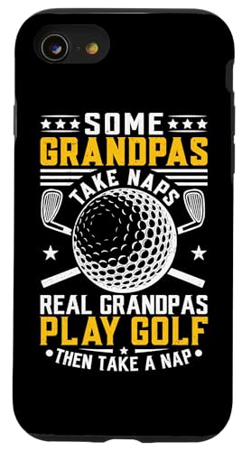Some Grandpas Take Naps Real Grandpas Play Golf And Take A X}zP[X iPhone SE (2020) / 7 / 8 p