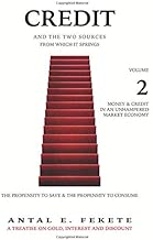 Credit And The Two Sources From Which It Springs: The Propensity To Save And The Propensity To Consume - Volume II (Money And Credit) - coolthings.us