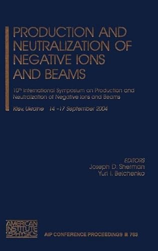 Production and Neutralization of Negative Ions and Beams: 10th International