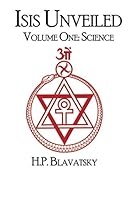 Isis Unveiled: Volume One: Science 1989438105 Book Cover