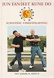Jun Fan/Jeet Kune Do: Scientific Streetfighting