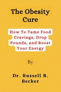 Paperback The Obesity Cure: How To Tame Food Cravings, Drop Pounds, and Boost Your Energy Book