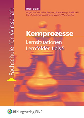 Lernsituationen Lernfeld 1 - 5 (Kernprozesse) für