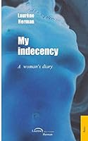 My Indecency: A Woman's Diary 1514732807 Book Cover