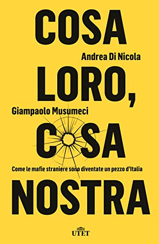 Cosa loro, cosa nostra. Come le mafie straniere sono diventate un pezzo d’It