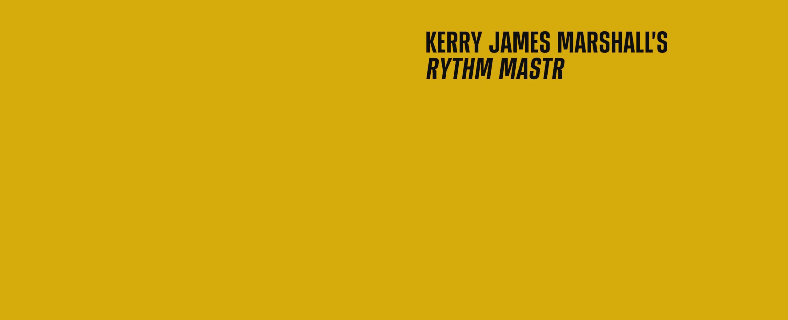 Kerry James Marshall. Rythm Mastr: This Is How It Begins