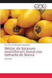 stevia extracto puro  Néctar de Solanum sessiliflorum Dunal con extracto de Stevia: Cocona