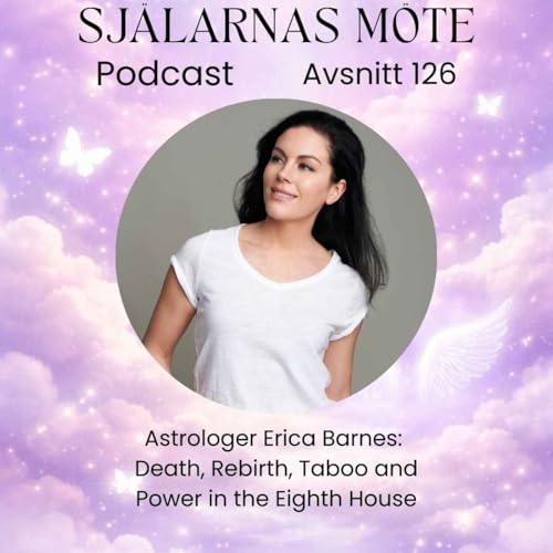 126. Astrologen Erica Barnes: Death, rebirth, taboo and power in the eighth house