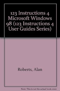 Paperback 123 Instructions 4 Microsoft Windows 98 (123 Instructions 4 User Guides) Book