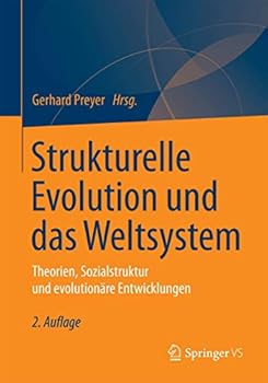 Strukturelle Evolution Und Das Weltsystem: Theorien, Sozialstruktur Und Evolutionare Entwicklungen