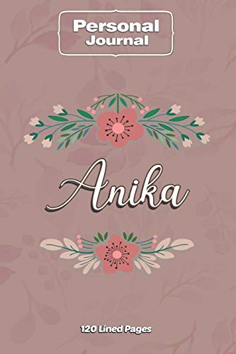Anika Notebook Journal Personal Diary Personalized Name 120 pages Lined (6x9 inches) (15x23cm)