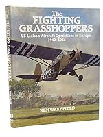 The Fighting Grasshoppers : US Liaison Aircraft Operations in Europe, 1942-1945 0904597784 Book Cover