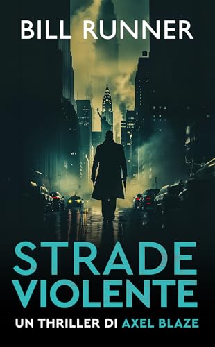 Strade Violente: Axel Blaze Thriller 4 (Axel Blaze thrillers (Italian))