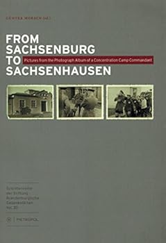 Paperback From Sachsenburg to Sachsenhausen: Pictures from the Photographic Album of a Concentration Camp Commandant (IN English) Book
