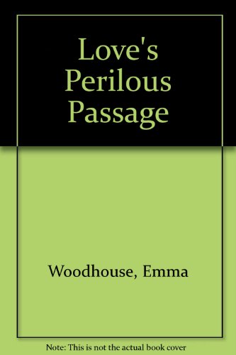 Love's Perilous Passage (As:Emma Woodhouse)