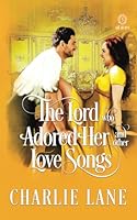 The Lord Who Adored Her and Other Love Songs: A Steamy Historical Romance (Art of Love) B0D73CDY19 Book Cover