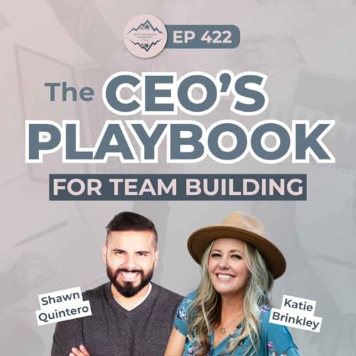 Stop Micromanaging: How to Scale with Trust and Clarity with Shawn Quintero