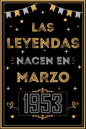 CUADERNO, LAS LEYENDAS NACEN EN MARZO 1953: Regalo de 70 cumpleaños para mujeres y hombres, ideas de 70 cumpleaños... un cumpleaños... divertido, ... regalo de 70 cumpleaños para él/ella.