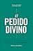 El Pedido Divino
