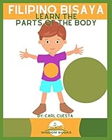 Filipino Bisaya: Learn the Parts of the Body B08KHQQW4Z Book Cover
