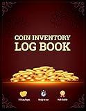  Coin Inventory Log Book: Catalog & Organize Rare Coin Collection Notebook (Rare Coins Record for Collectors)