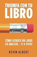 Cómo vender un libro en Amazon... ¡y a vivir!: Guía paso a paso para ganar dinero con un libro (Triunfa con tu libro) (Spanish Edition) B08GLW8TF1 Book Cover