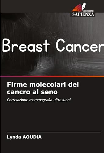 Firme molecolari del cancro al seno: Correlazione mammografia-ultrasuon