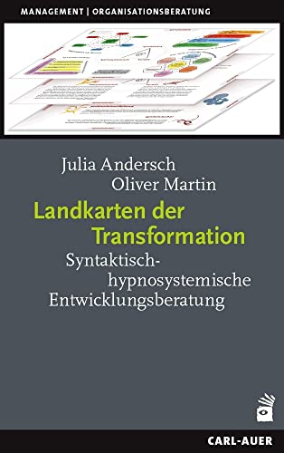Landkarten der Transformation: Syntaktisch-hypnosystemische Entwicklungsberatung (Management und Organisationsberatung)